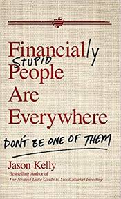 Cover of Financially Stupid People Are Everywhere by Jason Kelly