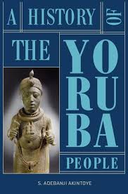 Cover of A History of the Yoruba People by S. Adebanji Akintoye